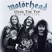 Motorhead – Over the Top: The Rarities