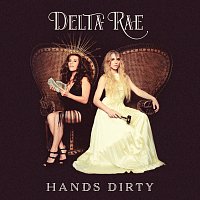 Delta Rae – Hands Dirty