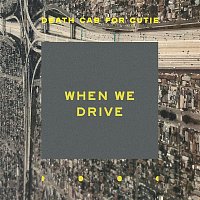 Death Cab For Cutie – When We Drive
