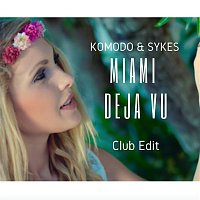 Komodo, Sykes – Miami Deja Vu (Club Edit)