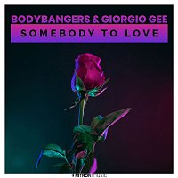 Bodybangers & Giorgio Gee – Somebody To Love