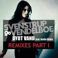 Svenstrup & Vendelboe, Nadia Malm – Dybt Vand [Remixes Part l]