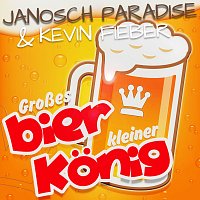 Janosch Paradise, Kevin Fieber – Groszes Bier kleiner Konig