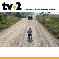 TV-2 – Som Om Vi Ikke Har Mere At Sige…