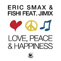 Eric Smax & Fishi – Love, Peace & Happiness (feat. JimiX)