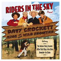 Riders In The Sky – Riders In The Sky: Present Davy Crockett, King Of The Wild Frontier