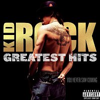 Kid Rock – GREATEST HITS: You Never Saw Coming