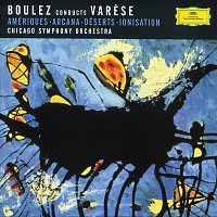 Chicago Symphony Orchestra, Pierre Boulez – Varése: Amériques; Arcana; Déserts; Ionisation