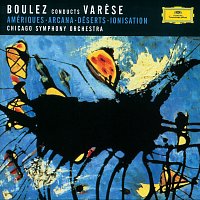 Chicago Symphony Orchestra, Pierre Boulez – Varése: Amériques; Arcana; Déserts; Ionisation