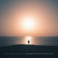40D, MIRZA Lauchand – Far Away [Smooth Afro Re-Edit]