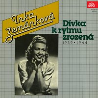 Inka Zemánková – Dívka k rytmu zrozená 1939-1944