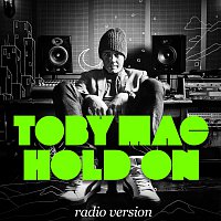 TobyMac – Hold On [Radio Version]