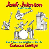 Přední strana obalu CD Jack Johnson And Friends: Sing-A-Longs And Lullabies For The Film Curious George