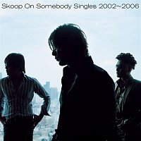 Skoop On Somebody – Singles 2002-2006