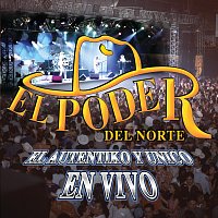 El Poder Del Norte – El Auténtiko Y Único... En Vivo [En Vivo - La Fe Music Hall - Mty, NL / 2002]