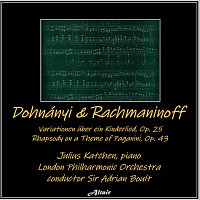 London Philharmonic Orchestra, Julius Katchen – Dohnányi & Rachmaninoff: Variationen Über Ein Kinderlied, OP. 25 - Rhapsody on a Theme of Paganini, OP. 43