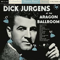Dick Jurgens & His Orchestra – Dancing In Person with Dick Jurgens at the Aragon Ballroom