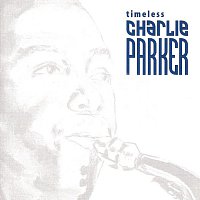 Charlie Parker – Timeless: Charlie Parker