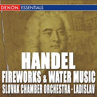 Ladislav Slovák, Chamber Orchestra Slovak Philharmony – Handel: Fireworks Music Suite - Water Music Suite Nos. 1 & 2
