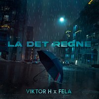 Viktor H, Fela – La Det Regne
