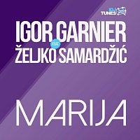 Igor Garnier, Zeljko Samardzic – Marija (feat. Zeljko Samardzic)