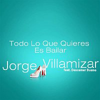 Jorge Villamizar – Todo Lo Que Quieres Es Bailar (feat. Descemer Bueno)