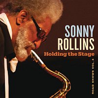 Sonny Rollins – Holding the Stage (Road Shows, Vol. 4)