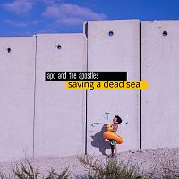 Apo & The Apostles – Saving A Dead Sea