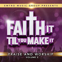 Přední strana obalu CD Emtro Music Group Presents Faith It 'Til You Make It, Vol. 2