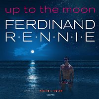 Ferdinand Rennie – Up to the Moon