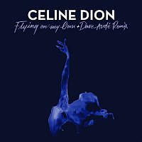 Celine Dion – Flying On My Own + Dave Audé Remix