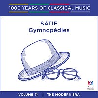 Satie: Gymnopédies [1000 Years Of Classical Music, Vol. 74]