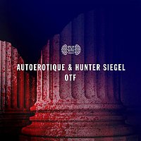 Autoerotique & Hunter Siegel – OTF