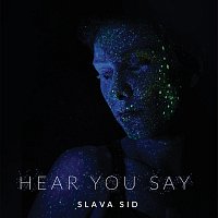 Slava Sid – Hear you say