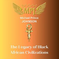 Michael Prince Johnson – The Legacy of Black African Civilizations