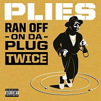 Plies – Ran Off On Da Plug Twice