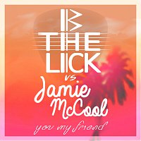 BtheLick, Jamie McCool – You My Friend (BtheLick Vs. Jamie McCool)