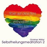 Christian Muller – Selbstheilungsmeditation 2 "Hor auf dein Herz, entspanne & lass los"
