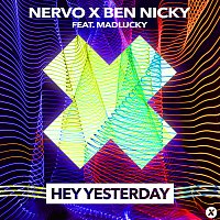 NERVO, Ben Nicky, Madlucky – Hey Yesterday