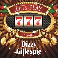 Dizzy Gillespie – Lets play again