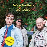 Teflon Brothers – Isanpaiva