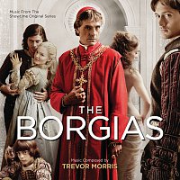 Trevor Morris – The Borgias [Music From The Showtime Original Series]