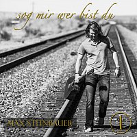 Max Steinbauer – Sog mir wer bist du