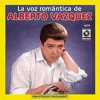 Alberto Vazquez – La Voz Romántica de Alberto Vazquez