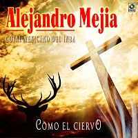 Alejandro Mejia – Como El Ciervo