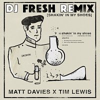 Matt Davies, Tim Lewis, DJ Fresh (SA) – Shakin' In My Shoes [DJ Fresh (SA) Remix]