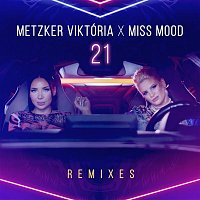 Metzker Viktória & Miss Mood – 21 (Remixes)