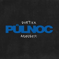 Poetika – PŮLNOC [Acoustic]