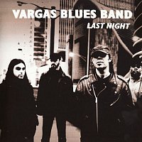Vargas Blues Band – Last Night