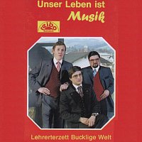Lehrerterzett Bucklige Welt – Unser Leben ist Musik